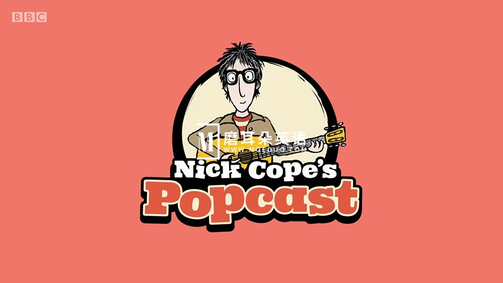 BBC音乐儿童剧《Nick Cope’s Popcast》全1-3季共55集，1080P高清视频带英文字幕，附带音频MP3，百度网盘下载！-E淘跨境